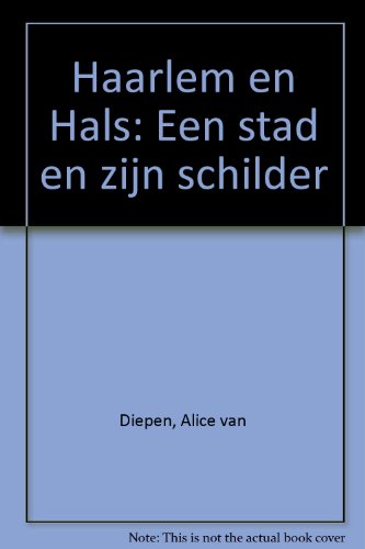 Stock image for Haarlem en Hals: Een stad en zijn schilder (Dutch Edition) for sale by Half Price Books Inc.