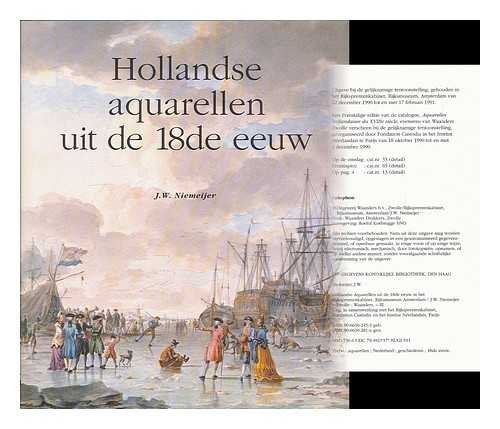 Hollandse aquarellen uit de 18de eeuw in het Rijksprentenkabinet, Rijksmuseum, Amsterdam (Dutch Edition) (9789066302457) by Niemeijer, J. W