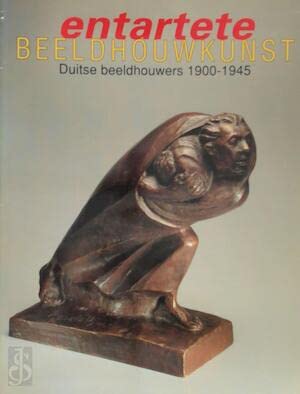 Imagen de archivo de Entartete beeldhouwkunst / Duitse beeldhouwers 1900-1945 a la venta por Louis Tinner Bookshop