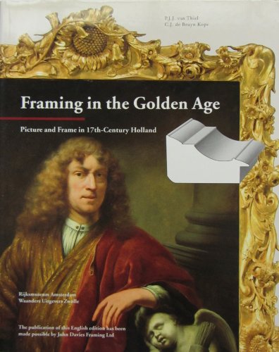 Beispielbild fr Framing in the Golden Age: Picture and Frame in 17Th-Century Holland zum Verkauf von Antiquariat Armebooks