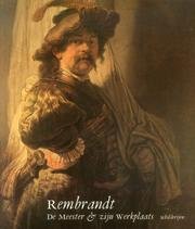 Imagen de archivo de Rembrandt: de meester en zijn werkplaats; schilderijen a la venta por Pallas Books Antiquarian Booksellers