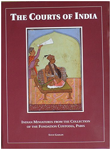 Stock image for The Courts of India: Indian Miniatures from the Collection of the Fondation Custodia, Paris for sale by Black Cat Books