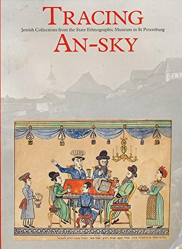 Beispielbild fr Tracing An-Sky: Jewish Collections from the State Ethnographic Museum in St. Petersburg zum Verkauf von Wonder Book