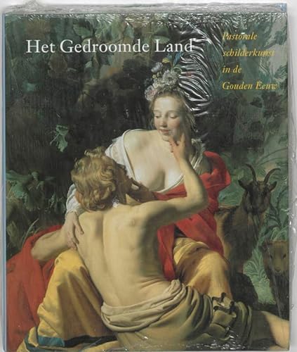 Stock image for Het Gedroomde Land. Pastorale schilderkunst in de Ouden Eeuw. for sale by Antiquariaat Schot