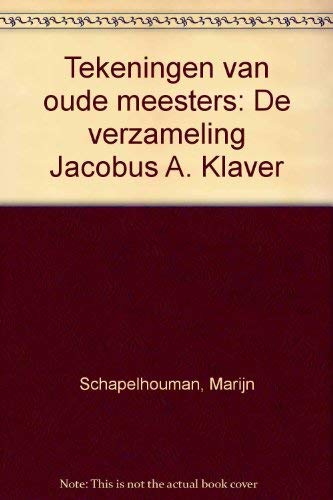 Tekeningen van oude meesters: De verzameling Jacobus A. Klaver (Dutch Edition) (9789066304093) by Schapelhouman, Marijn