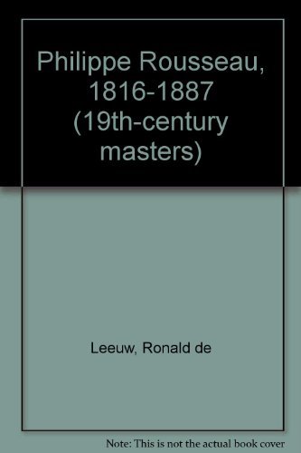 Philippe Rousseau, 1816-1887 (19th-century masters) (Dutch Edition) (9789066304413) by Leeuw, Ronald De