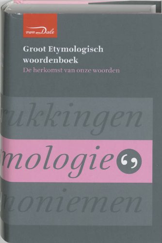 Van Dale Etymologisch woordenboek - De herkomst van onze woorden - Veen, dr. P.A.F. van e.a.