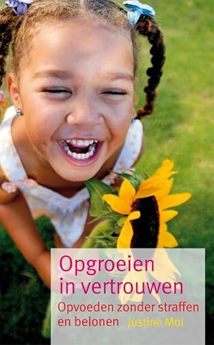 Stock image for Opgroeien in vertrouwen: opvoeden zonder straffen en belonen for sale by medimops