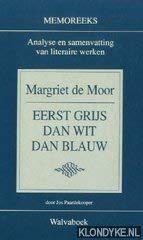 Margriet de Moor, Eerst grijs dan wit dan blauw (Memoreeks) (Dutch Edition) (9789066755291) by Paardekooper, Jos