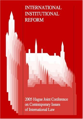 Beispielbild fr International institutional reform : proceedings of the seventh Hague joint conference held in The Hague, the Netherlands, 30 June-2 July 2005. zum Verkauf von Kloof Booksellers & Scientia Verlag