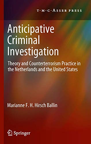 9789067048422: Anticipative Criminal Investigation: Theory and Counterterrorism Practice in the Netherlands and the United States
