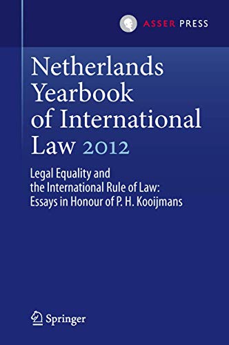 Stock image for Legal equality and the international rule of law : essays in honour of P.H. Kooijmans. (Netherlands yearbook of international law, 2012). for sale by Kloof Booksellers & Scientia Verlag