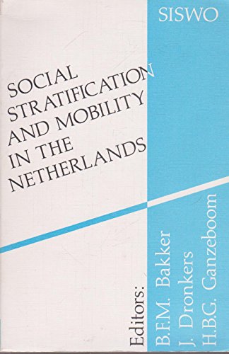 9789067060479: Social stratification and mobility in the Netherlands: A collection of recent contributions to the study of social inequality in a modern western ... trends, and comparisons (SISWO publication)