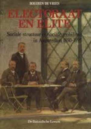 Beispielbild fr Electoraat en elite : sociale structuur en sociale mobiliteit in Amsterdam 1850-1895. zum Verkauf von Kloof Booksellers & Scientia Verlag