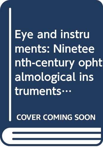 Stock image for Eye and instruments: Nineteenth-century ophtalmological instruments in the Netherlands for sale by Magus Books Seattle