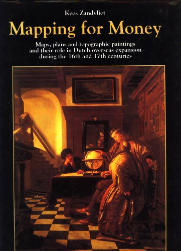 9789067074544: Mapping for money: Maps, plans, and topographic paintings and their role in Dutch overseas expansion during the 16th and 17th centuries