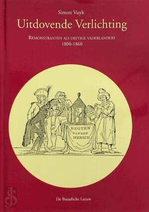 Beispielbild fr Uitdovende verlichting : Remonstranten als deftige vaderlanders (1800-1860). zum Verkauf von Kloof Booksellers & Scientia Verlag