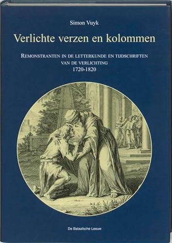 Stock image for Verlichte verzen en kolommen. Remonstranten in de letterkunde en tijdschriften van de Verlichting 1720-1820. for sale by Frans Melk Antiquariaat