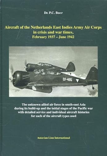 Stock image for AIRCRAFT OF THE NETHERLANDS EAST INDIES ARMY AIRCRAFT IN CRISIS AND WAR TIMES FEBRUARY 1937 - JUNE 1942 for sale by GLOVER'S BOOKERY, ABAA