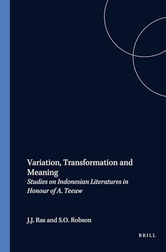 Imagen de archivo de Variation, Transformation and Meaning; Studies on Indonesian literatures in honour of A. Teeuw (Verhandelingen Van Het Koninklijk Instituut Voor Taal-, Land) - Ras, J J a la venta por Big Star Books