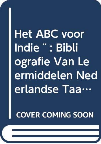 Stock image for Het ABC Voor Indie?: Bibliografie Van Leermiddelen Nederlandse Taal Voor Nederlands-indie? for sale by Revaluation Books