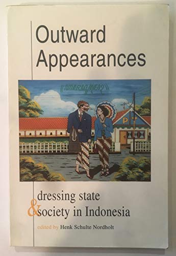 Stock image for Outward appearances: Dressing state and society in Indonesia (Proceedings / Koninklijk Instituut voor Taal-, Land- en Volkenkunde) for sale by ThriftBooks-Dallas