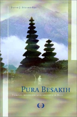 Pura Besakih: Temple, Religion and Society in Bali (Verhandelingen Van Het Koninklijk Instituut Voor Taal-, Land- En Volkenkunde, Number 193) (9789067181464) by Stuart-Fox, David J.