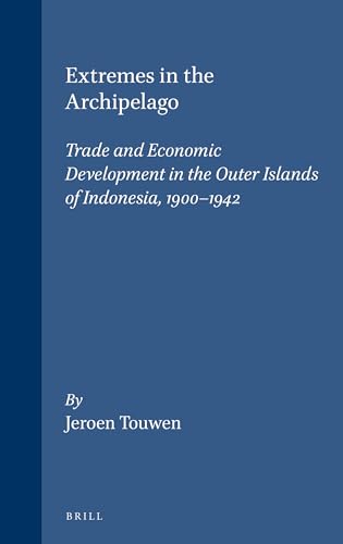 9789067181594: Extremes in the Archipelago: Trade and Economic Development in the Outer Islands of Indonesia, 1900-1942 (Verhandelingen Van Het Koninklijk Instituut Voor Taal-, Land)