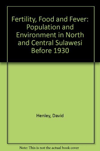 9789067181655: Fertility, Food and Fever: Population and Environment in North and Central Sulawesi Before 1930