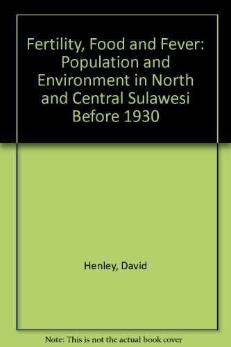 9789067181655: Fertility, Food and Fever : Population and Environment in North and Central Sulawesi Before 1930