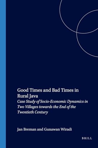 Stock image for Good Times and Bad Times in Rural Java: Case Study of Socio-Economic Dynamics in Two Villages Towards the End of the Twentieth Century (Verhandelingen Van Het Koninklijk Instituut Voor Taal-, Land) for sale by Sequitur Books