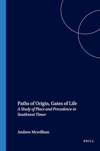 Stock image for Paths of Origin, Gates of Life: A Study of Place and Precedence in Southwest Timor for sale by Masalai Press