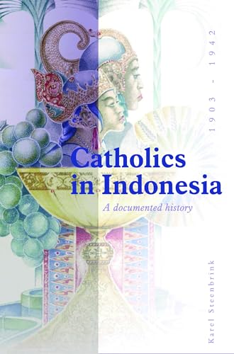 Stock image for Catholics in Indonesia, 1808-1942: A Documented History (Verhandelingen Van Het Koninklijk Instituut Voor Taal-, Land- En Volkenkunde) for sale by Books From California