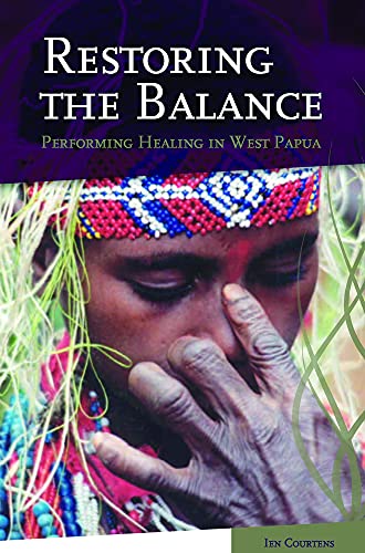 9789067182782: Restoring the Balance: Performing Healing in West Papua