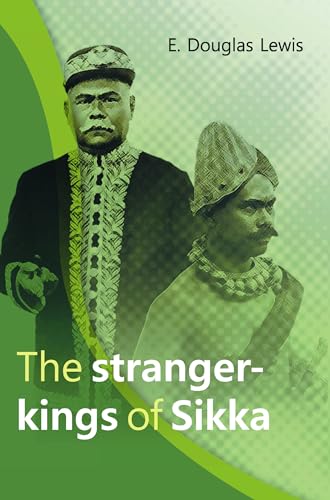 Imagen de archivo de The Stranger-Kings of Sikka: With an Integrated Edition of Two Manuscripts on the Origin and History of the Rajadom of Sikka (Verhandelingen, No. 257) a la venta por GF Books, Inc.