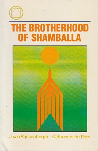 The Brotherhood of Shamballa (9789067320085) by Jan Van Rijckenborgh; Catharose De Petri