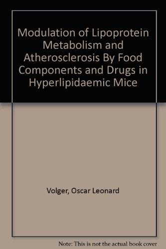 Beispielbild fr Modulation of Lipoprotein Metabolism and Atherosclerosis By Food Components and Drugs in Hyperlipidaemic Mice zum Verkauf von PsychoBabel & Skoob Books