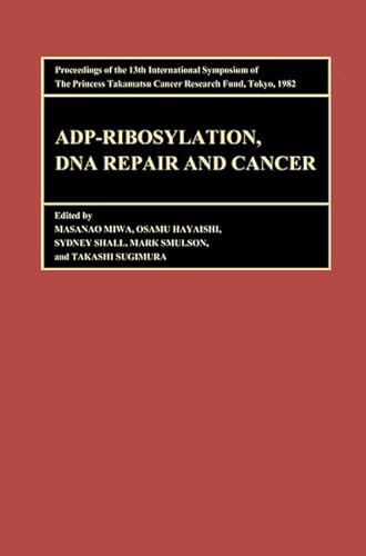 Imagen de archivo de Proceedings of the 13th International Symposium of the Princess Takamatsu Cancer Research Fund: ADP-Ribosylation, DNA Repair and Cancer a la venta por Tiber Books