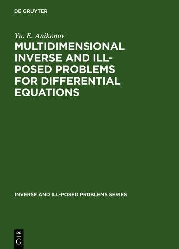 Multidimensional Inverse & Ill Posed Problems For Differential Equations (Inverse & Ill Posed Problems Ser.) - Anikonov