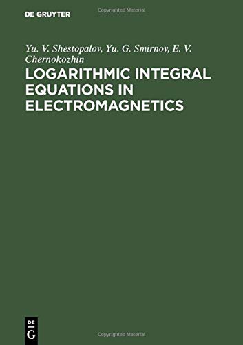 Imagen de archivo de Logarithmic Integral Equations in Electromagnetics a la venta por Books Puddle