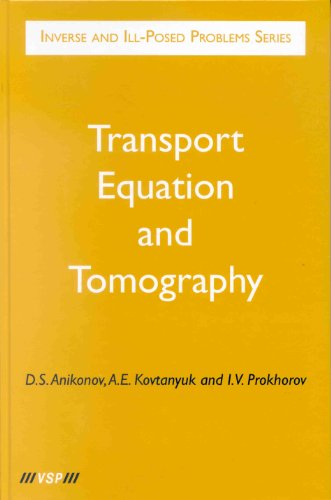 Beispielbild fr Transport Equation and Tomography (Inverse and Ill-Posed Problems Series, 30) zum Verkauf von Mispah books
