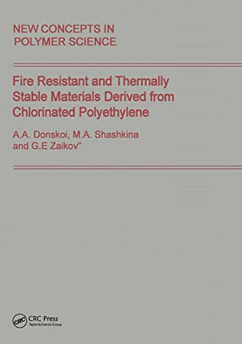Stock image for Fire Resistant and Thermally Stable Materials Derived from Chlorinated Polyethylene (New Concepts in Polymer Science) for sale by Wonder Book