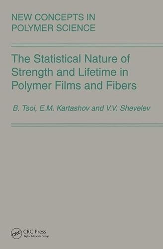 Imagen de archivo de The Statistical Nature of Strength and Lifetime in Polymer Films and Fibers (New Concepts in Polymer Science) a la venta por Revaluation Books