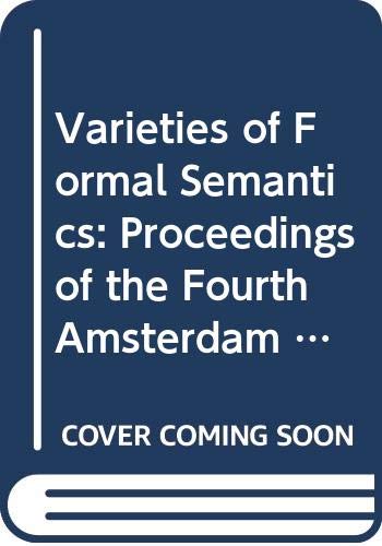 9789067650076: Varieties of Formal Semantics: Proceedings of the Fourth Amsterdam Colloquium, September 1982
