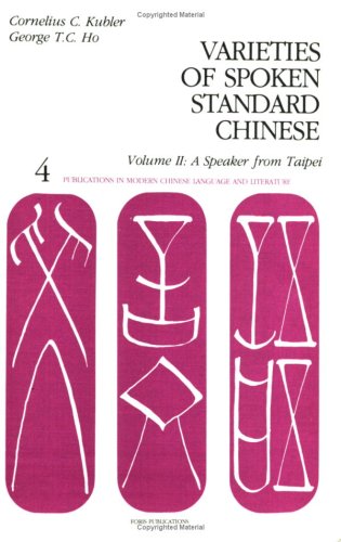 Beispielbild fr Varieties of Spoken Standard Chinese: Volume II: A Speaker from Taipei (Publications in Modern Chinese Language and Literature, 4) (English and Cantonese Edition) zum Verkauf von Books From California