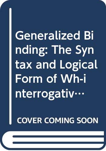 Generalized binding: The syntax and logical form of wh-interrogatives (Studies in generative grammar) (9789067651097) by Aoun, Joseph