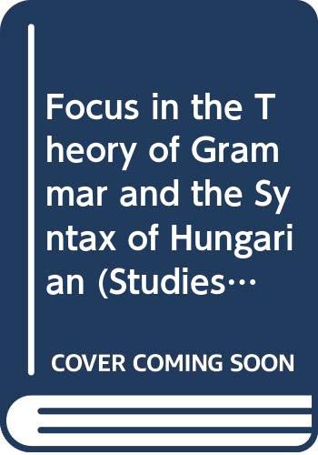 Stock image for Focus in the Theory of Grammar and the Syntax of Hungarian (Studies in Generative Grammar, No 24) for sale by Magus Books Seattle