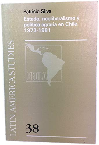 Imagen de archivo de ESTADO, NEOLIBERALISMO Y POLTICA AGRARIA EN CHILE, 1973-1981 a la venta por Libros Latinos