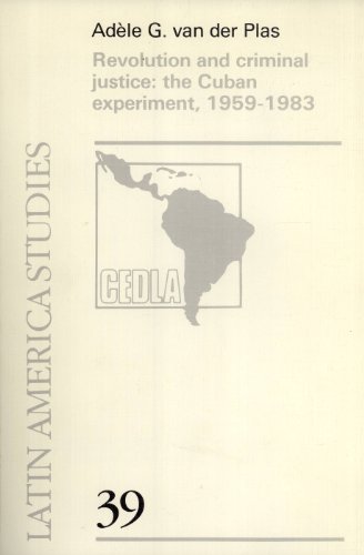 Stock image for Revolution and Criminal Justice: The Cuban Experiment, 1959 - 1983. Dissertation, Rijksuniversiteit Utrecht 1987. (=CEDLA. Latin American Studies; 39). for sale by ralfs-buecherkiste