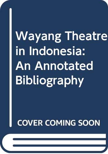 Stock image for Wayang Theatre in Indonesia: an Annotated Bibliography for sale by Moe's Books